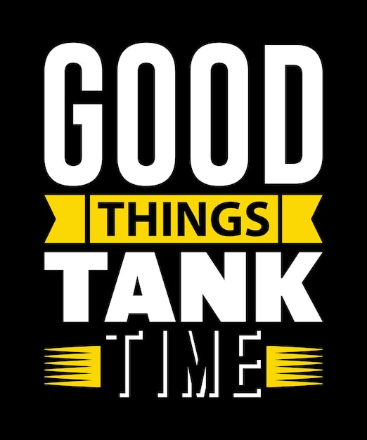 Good things tank time t-shirt design