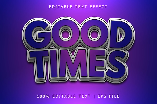 Good times editable text effect 3 dimension emboss simple style