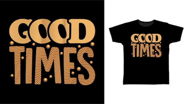 Дизайн футболок good times typography art