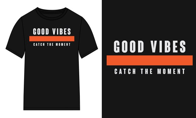 Good vibes catch the moment Typography tshirt design Ready to print