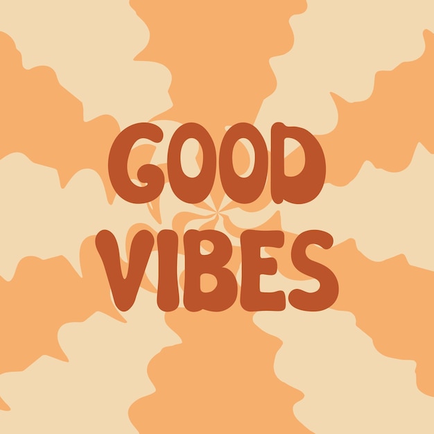 Good vibes groovy lettering illustrazione vettoriale di slogan in un design vintage alla moda sfondo astratto trippy e testo di frase good vibes 60s 70s poster positivo