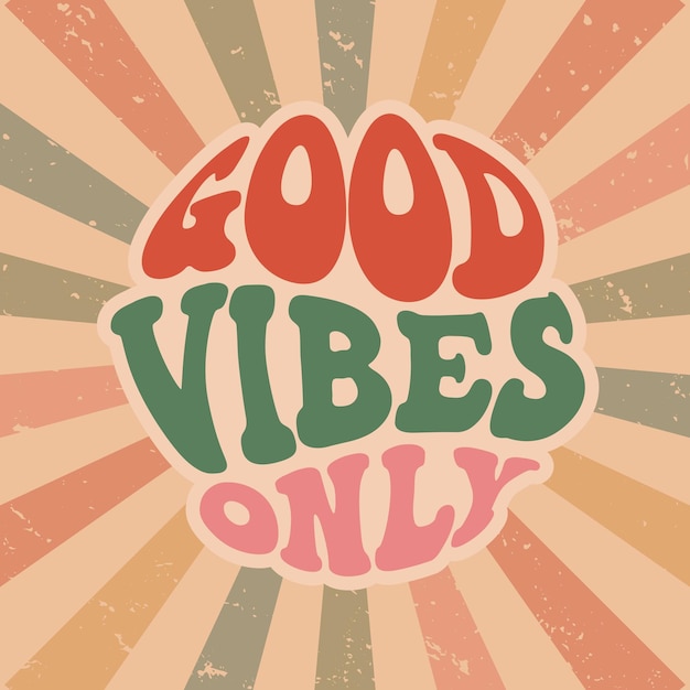 Good vibes only groovy vector lettering on vintage background 70s design poster