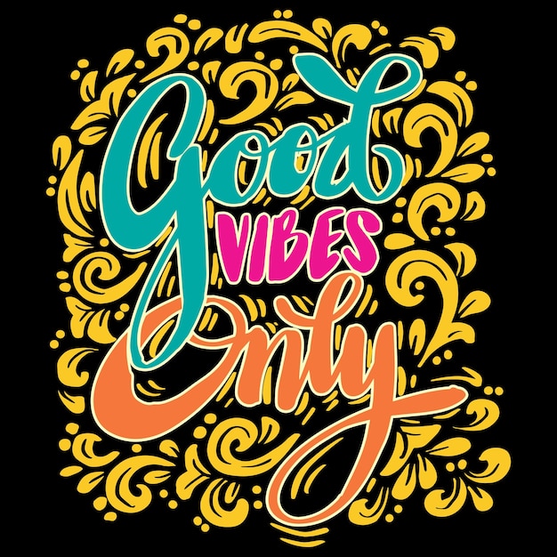 Good vibes only hand lettering. Poster slogan.