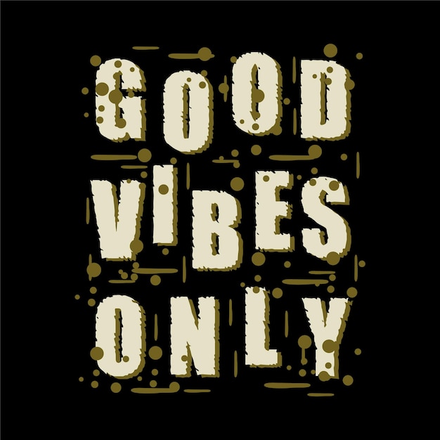 good vibes only lettering abstract graphic vector typography printt shirt