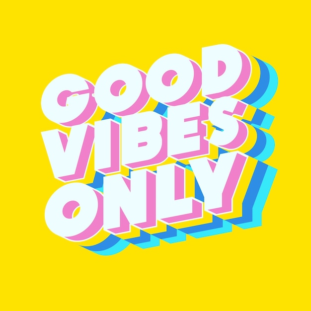 Good vibes only motivational poster 3d bold colorful modern typography inspirational positive sign quote typographic template vector 10 eps