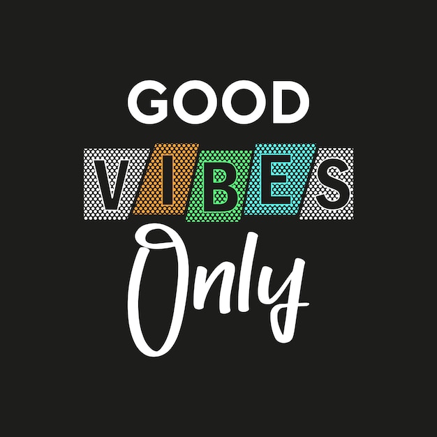 Good vibes only new professional simple text effect typography tshirt design for print