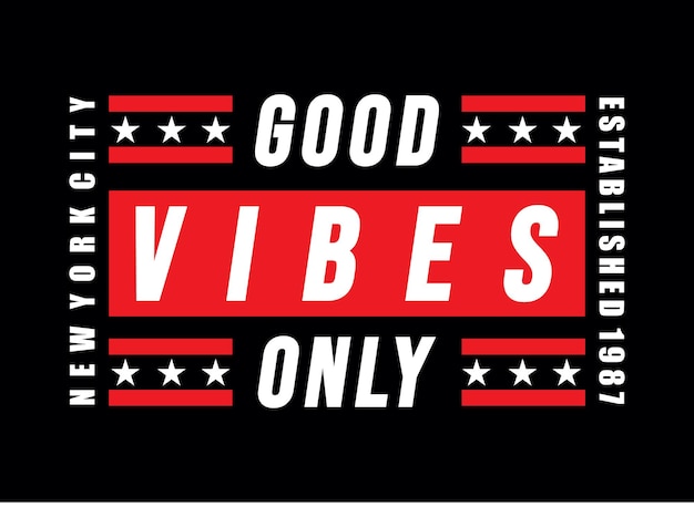 Good vibes only new york city typography design t shirt ready to print premium vector