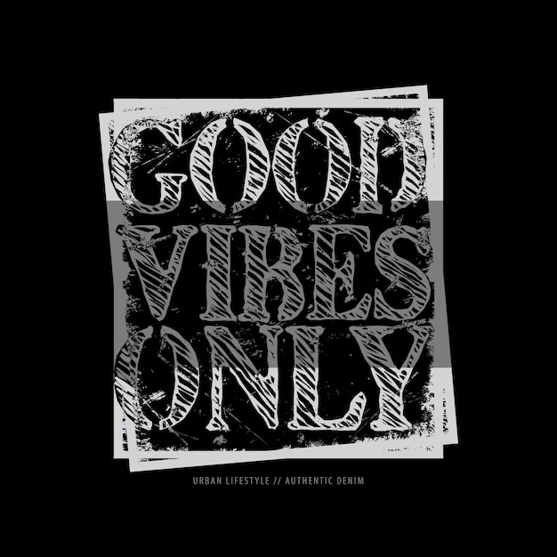 Vector good vibes only slogan tee graphic typography for print t shirt designvector illustration