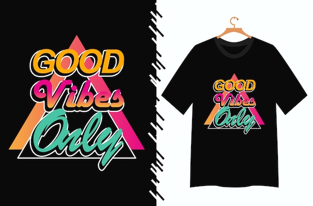 Good vibes only t shirt design