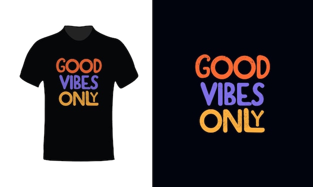 Good vibes only t shirt