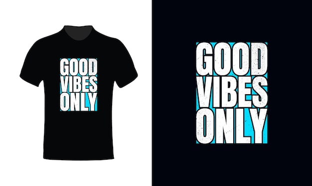 good vibes only t-shirtontwerp