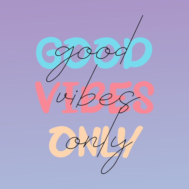 Good vibes only typografische slogan voor t-shirtbedrukking tee grafisch ontwerp