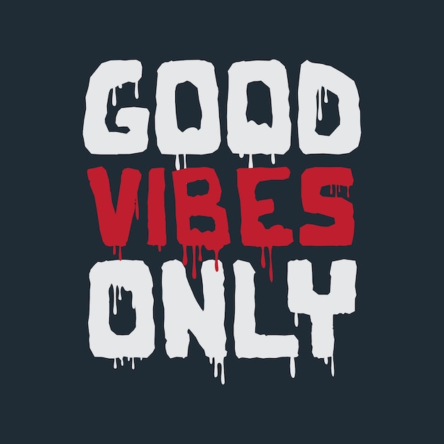 Good vibes only typography slogan for print t shirt design