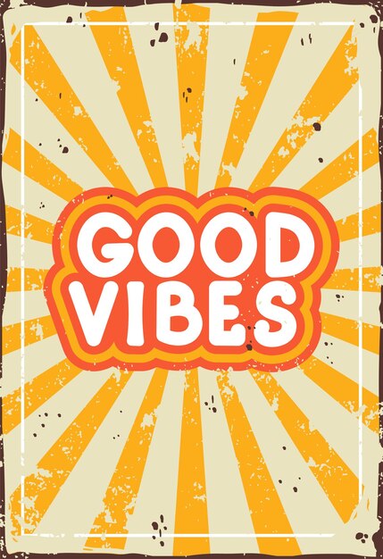 Вектор good vibes sign retro bright poster with rays and abrasions vector vintage illustration