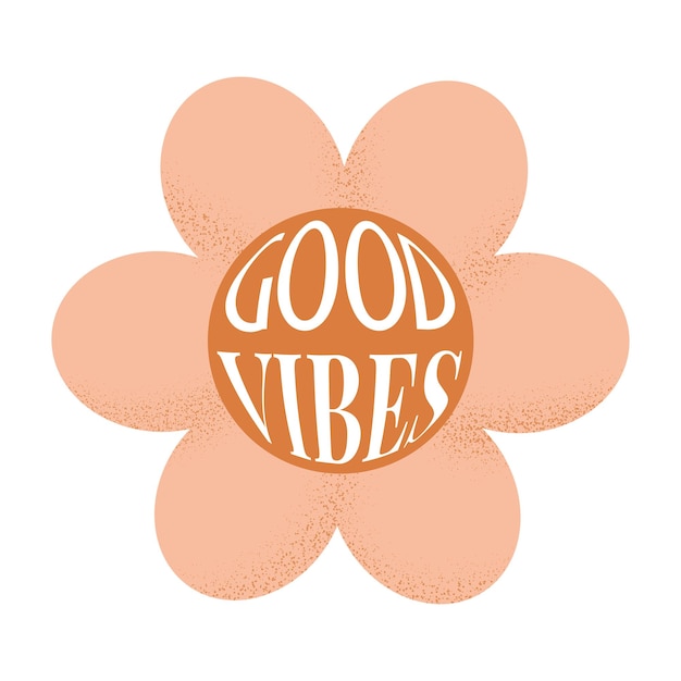 Vector good vibes slogan with textured flower in round shape retro trendy positive print design for posters cards t shirts in style 60s 70s vector illustration orange