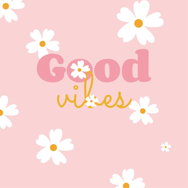 Good vibes typography banner round design in flower frame vector illustration