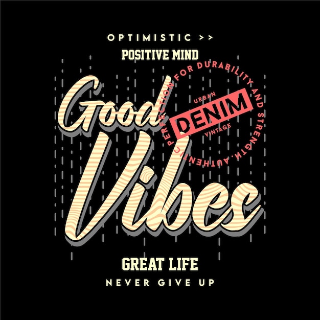 Good vibes typography graphic vector t shirt print