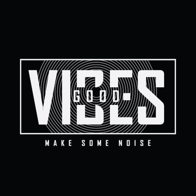 Good vibes typography vector t shirt design illustration