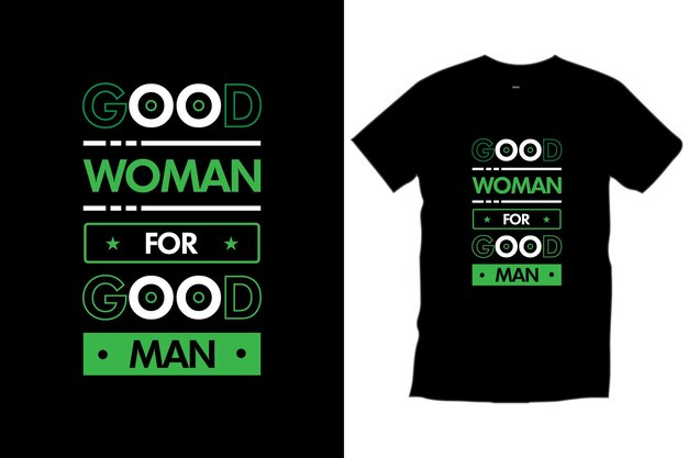 Good woman for good man. Quotes typography t shirt design for prints, apparel, vector, art, poster.