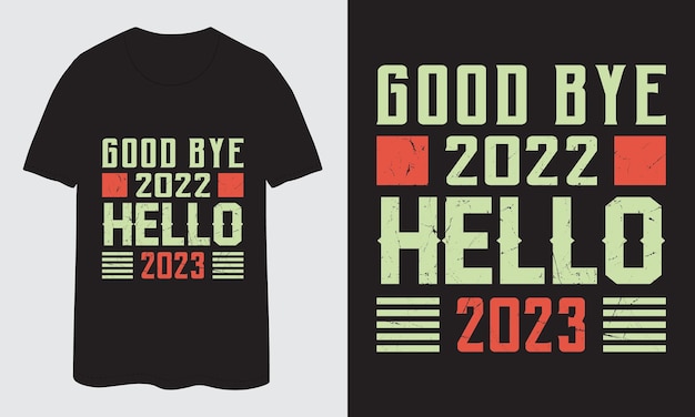 Goodbye 2022 hello 2023 Typography t-shirt design 2023