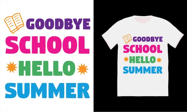 Goodbye school hello summer tshirt design