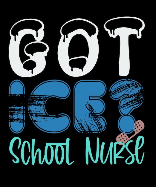 Got ice school nurse t-shirt design