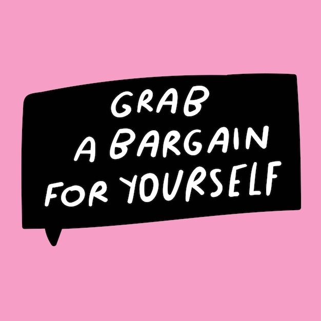 Grab a bargain for yourself Speech bubble Sale concept Marketing slogan Graphic design