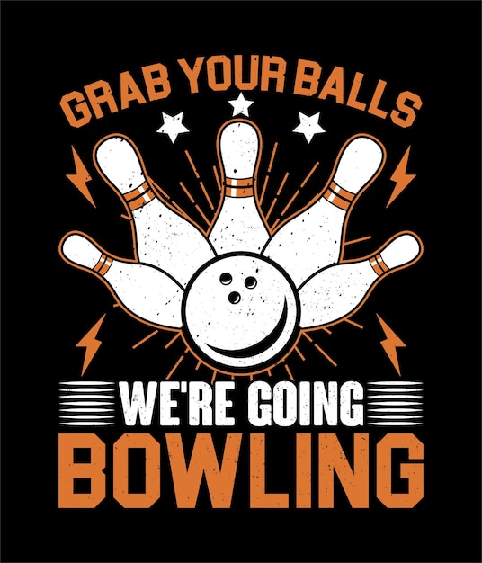 ボウリングに行くボールをつかむ、ボウリングのタイポグラフィTシャツのデザイン