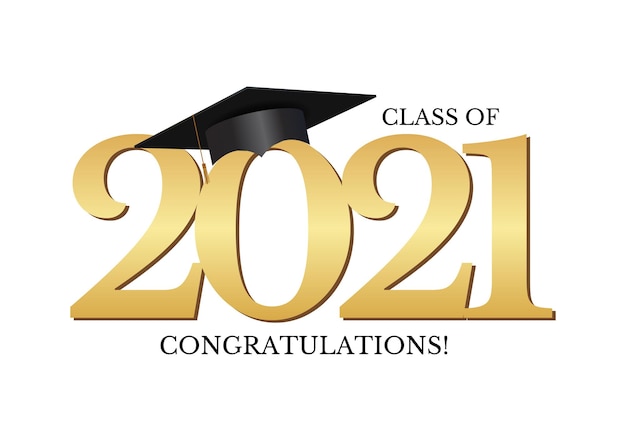 Graduation condratulations class of 2021 with graduation cap hat