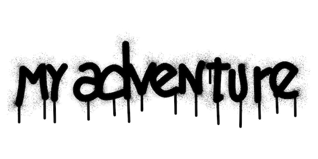 Graffiti my adventure text with black spray paint