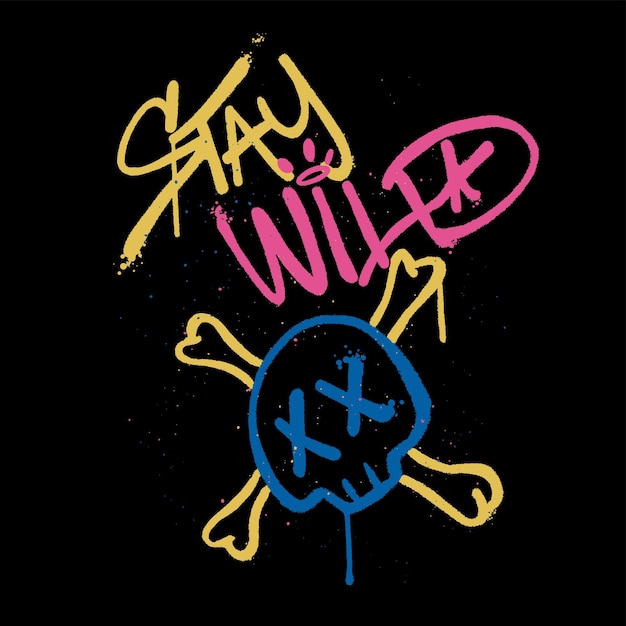 Graffiti skull streetwear with slogan Stay wild