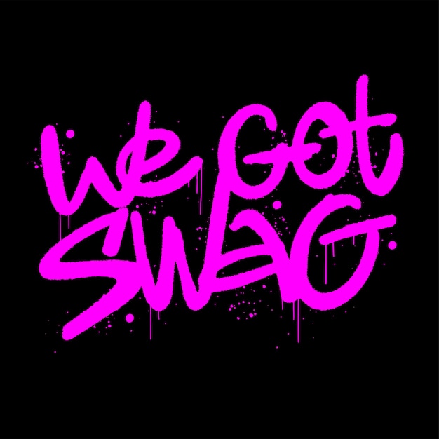 Graffiti tag of We got swag Urban street style Cool print for graphic tee Neon purple letters Vintage retro symbol Nostalgia for 1980s 1990s