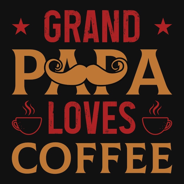 Grand papa loves coffee tshirt design