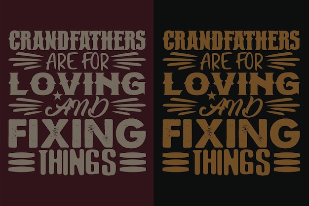 Grandfathers Are For Loving And Fixing Things Vector Typography Vintage Illustration Grandpa T Shirt