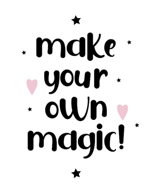 Графический рисованный плакат с надписью make your own magic