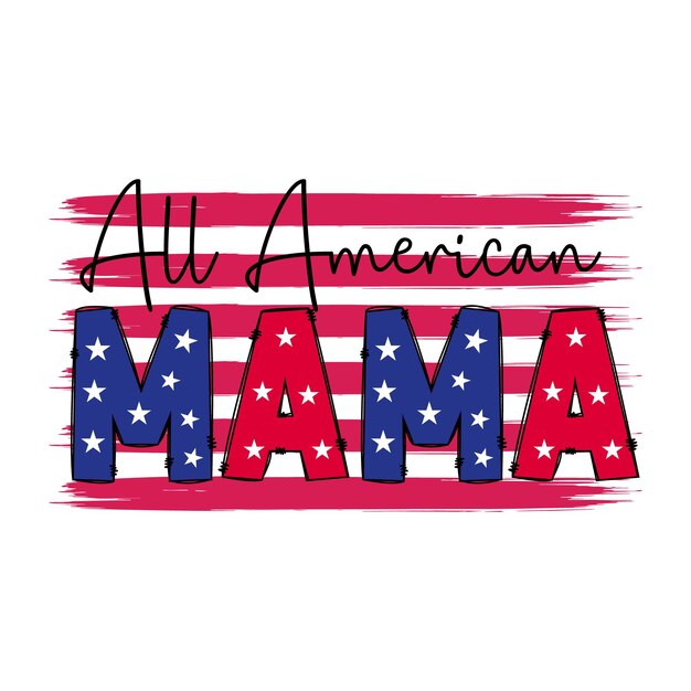 a graphic that says all american mama on a white background