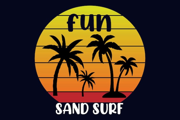 A graphic that says fun sand surf on it