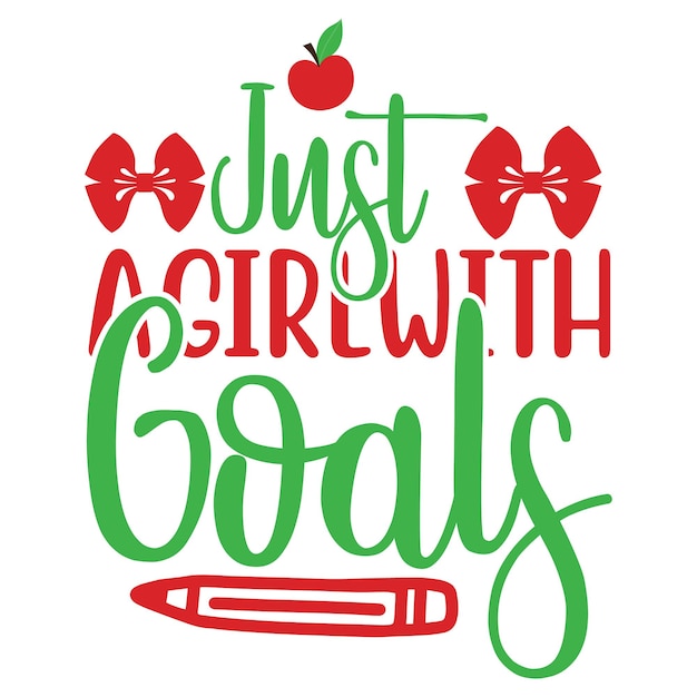 A graphic that says just a girl with goals.