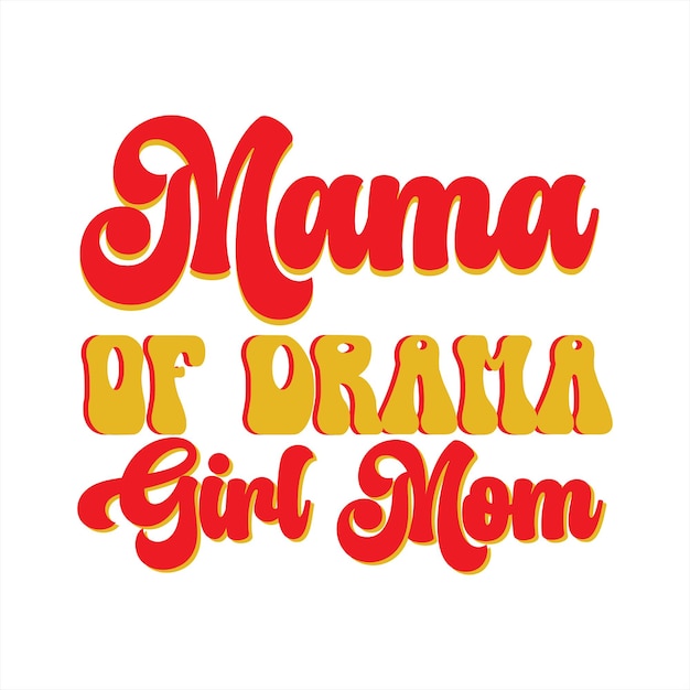 A graphic that says mama of drama girl mom.