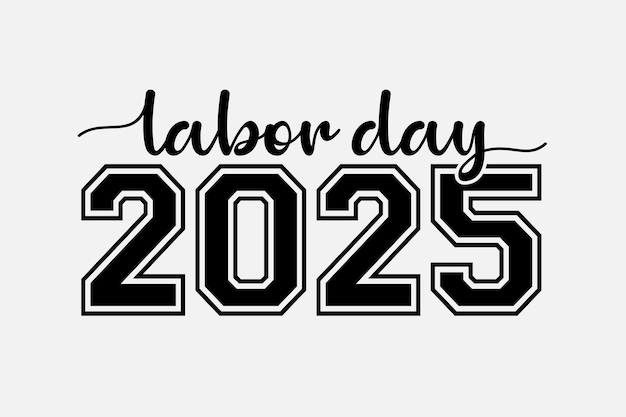 A graphic with the words labor day 2025 on a white background.