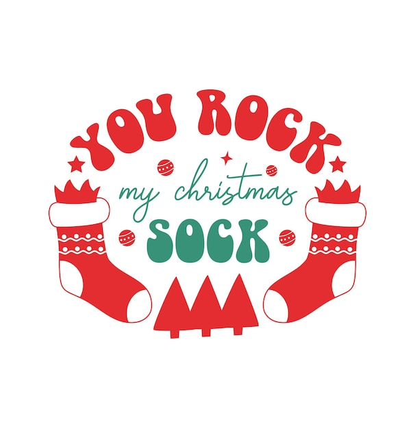 Vector grappige retro kerstmis you rock my christmas sock topography t-shirt design op witte achtergrond