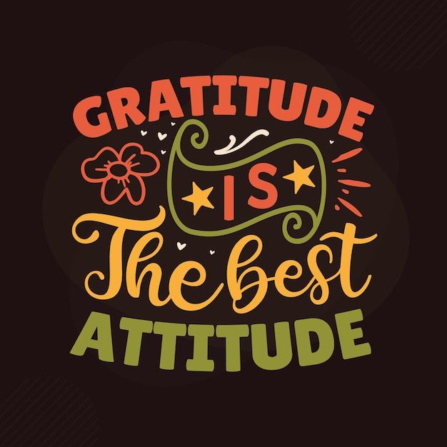 Gratitude is the best attitude gratitude quotes design premium vector