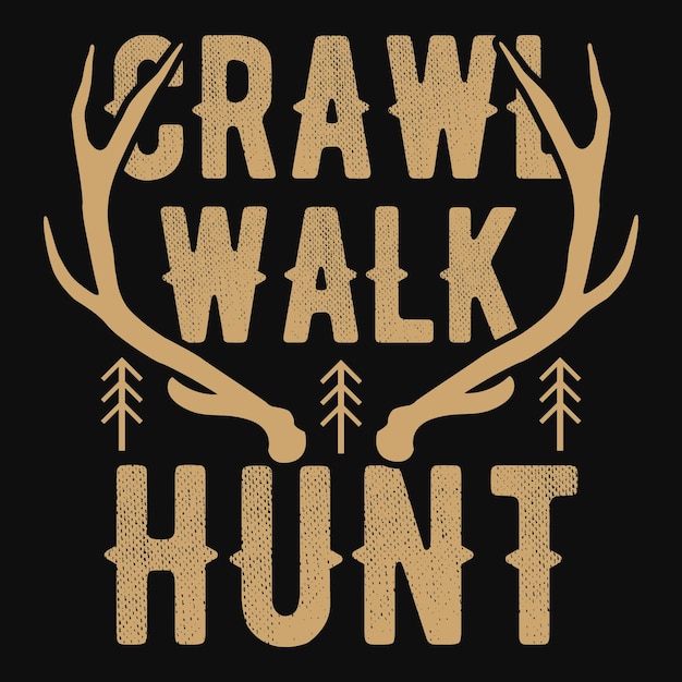 Vector grawl walk hunt tshirt design