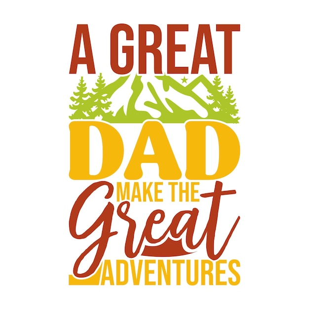 a great dad make the great adventures craft shirt designs dad quotes vintage art