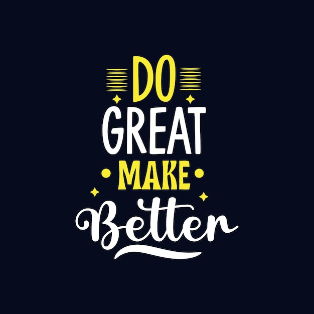 Do great make better typography vector design template