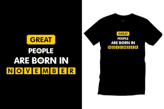 Great people are born in November quotes motivational typography trendy black tee shirt design.