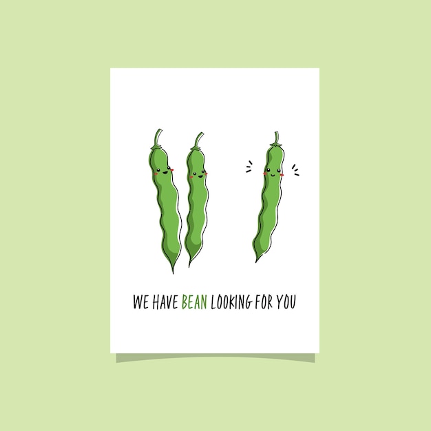 Vector green bean kawaii character funny card with veggie pun we have bean looking for you