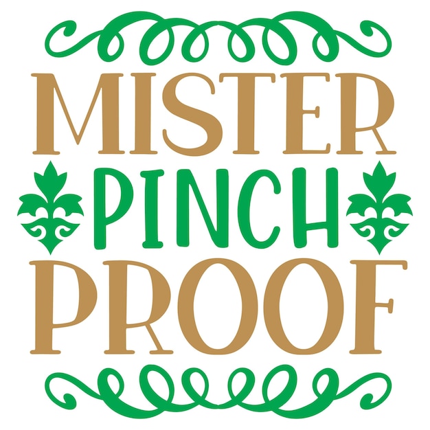 A green and gold sign that says " mister pinch proof ".