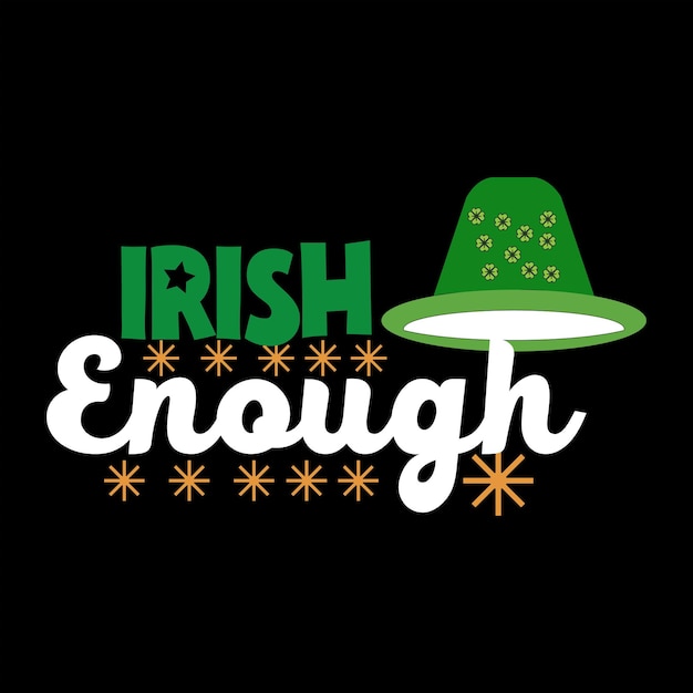 A green hat with the word irish enough on it