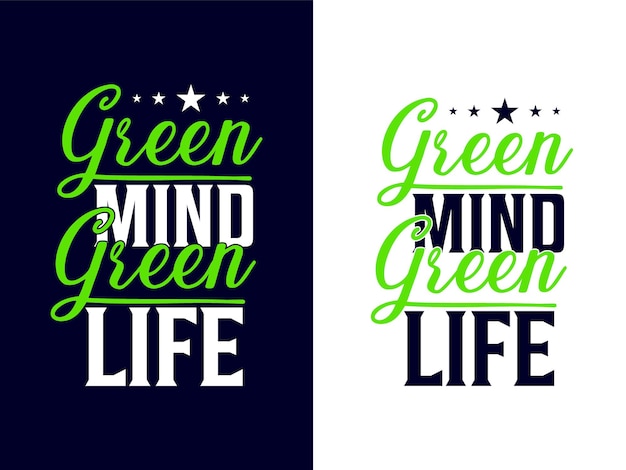 Green mind green life  typography for t shirt